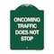 Signmission Oncoming Traffic Does Not Stop, Green & White Aluminum Architectural Sign, 18" x 24", GW-1824-24373 A-DES-GW-1824-24373 - alternate 1